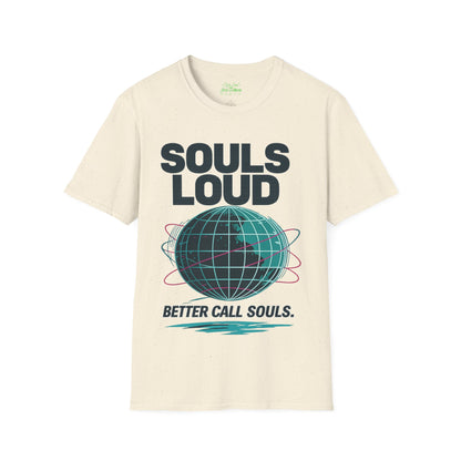 GLOBAL TAKE OVER Souls Loud  Better Call Souls T-Shirt