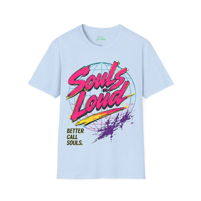 LOUD WORLD Souls Loud Better Call Souls T‑Shirt