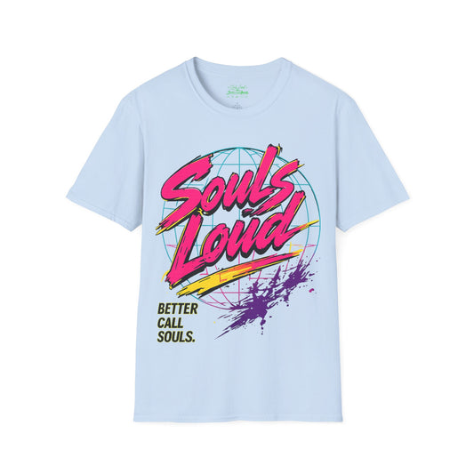 LOUD WORLD Souls Loud Better Call Souls T‑Shirt