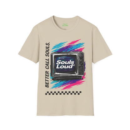 NO SIGNAL Souls Loud Better Call Souls. T-Shirt